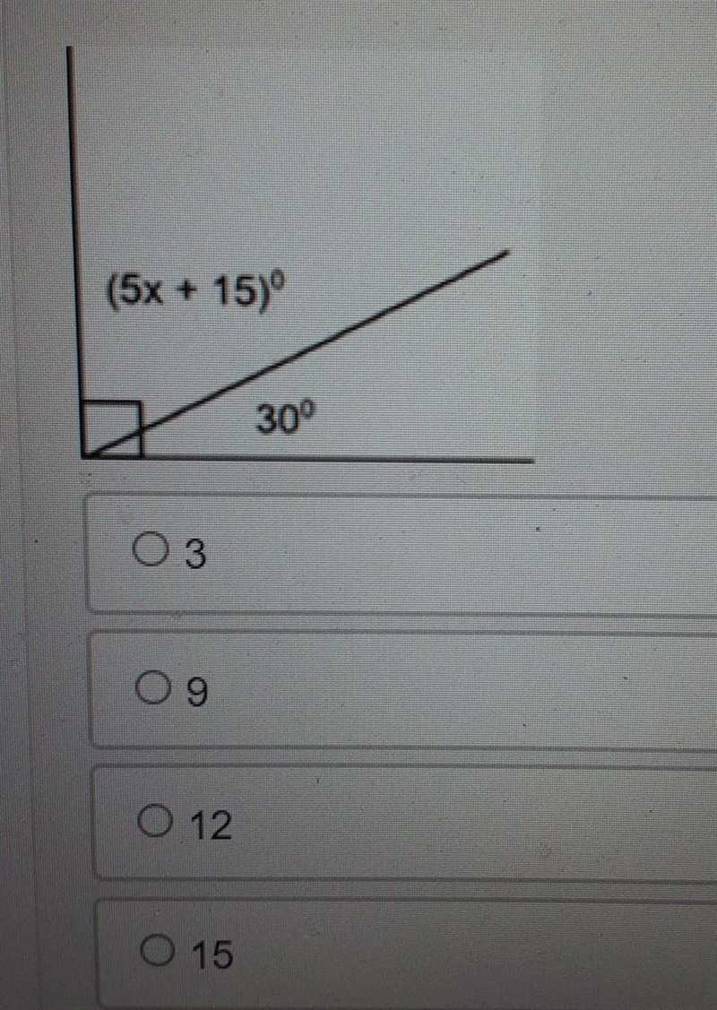 Based on the figure below, what is the value of x? (5x + 15) 30° 3 09 O 12 15​-example-1