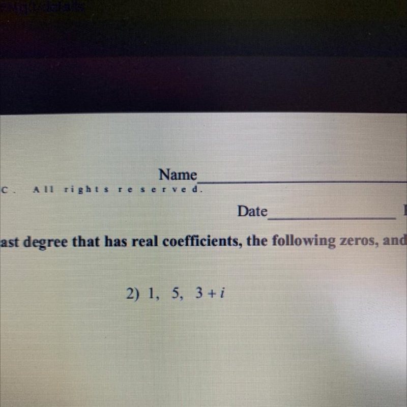 Write a polynomial function of least degree that has real coefficients, the following-example-1