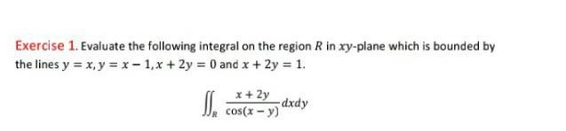 Evaluate the following integral on the region R in xy-plane-example-1