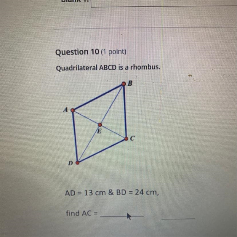 Quadrilateral ABCD is a rhombus. AD = 13 cm & BD = 24 cm, find AC-example-1