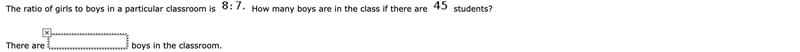 The ratio of girls to boys in a particular classroom is 8: 7. How many boys are in-example-1