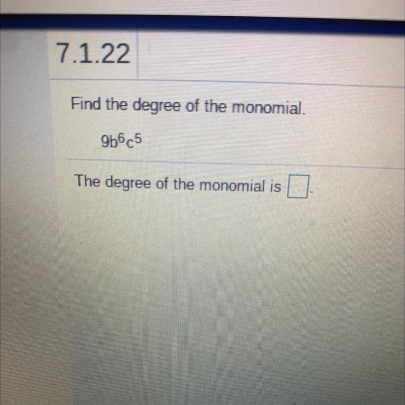 Find the degree of the monomial. 9b6c5 The degree of the monomial is-example-1