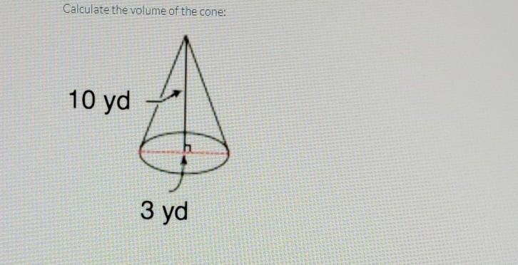 Calculate the volume of the cone: 10 yd 3 yd round to nearest tenth ​-example-1