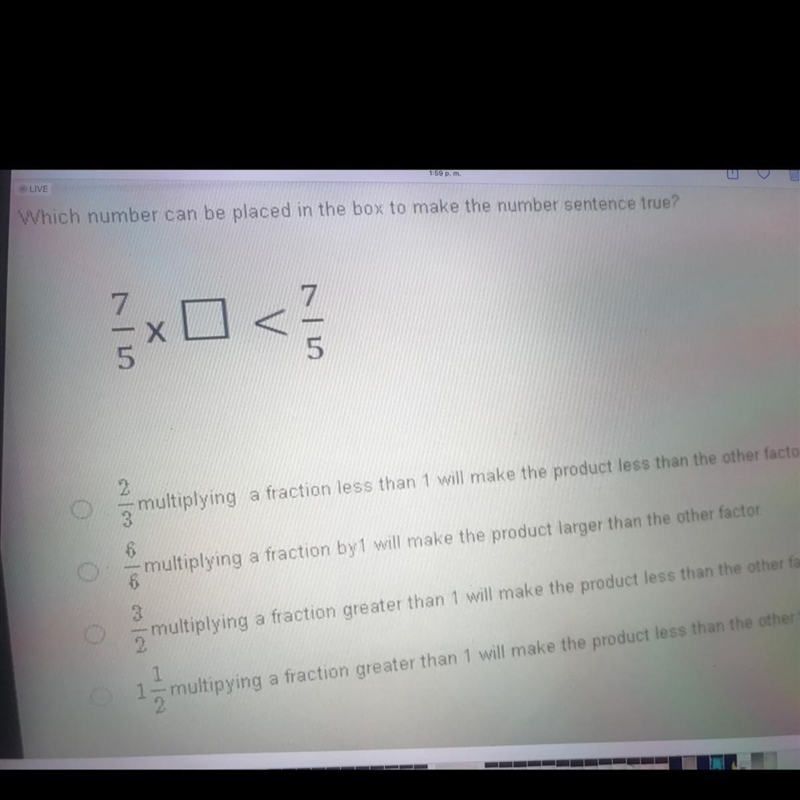 Which number can be placed in the box to the 1 x 0 < 7 / multiplying a fractions-example-1