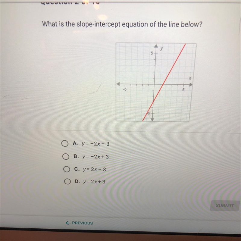 Question 2 of 10 What is the slope-intercept equation of the line below? O A. y = -2x-example-1