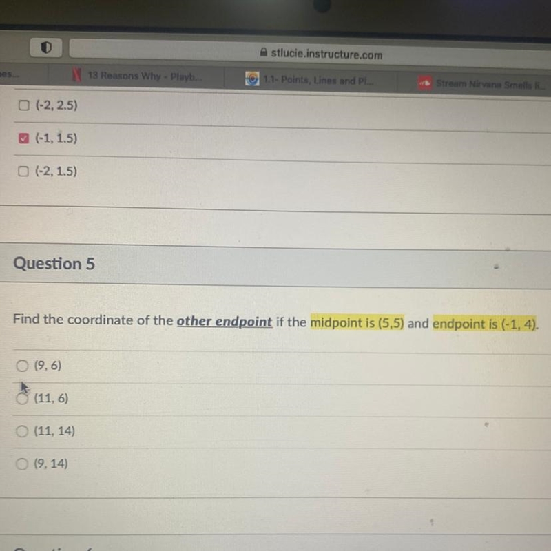 Question 5 1 pts Find the coordinate of the other endpoint if the midpoint is (5,5) and-example-1