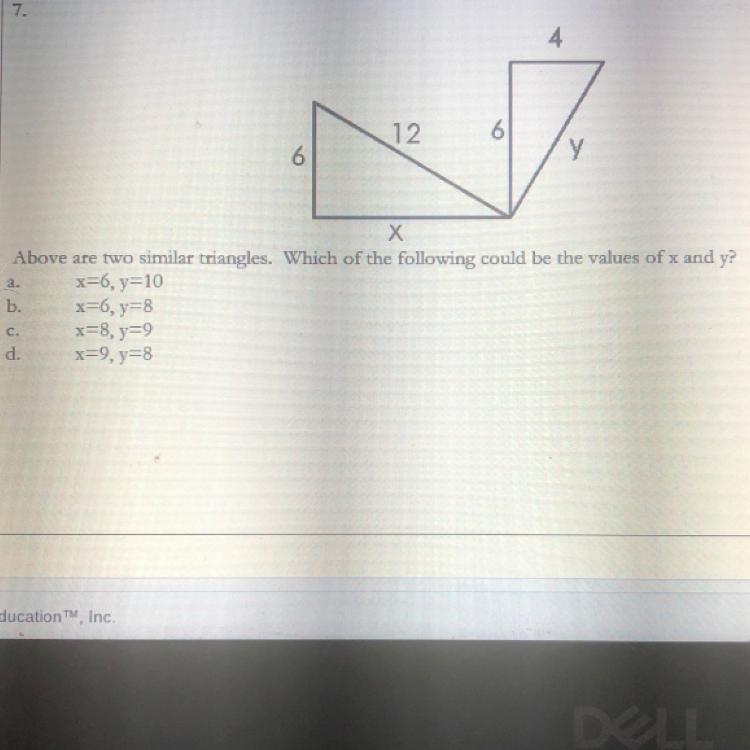 7. 12 6 a a. х Above are two similar triangles. Which of the following could be the-example-1