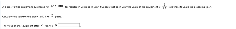 A piece of office equipment purchased for dollar-sign 67,500 depreciates in value-example-1