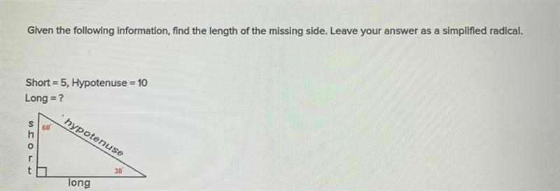 Given the following information, find the length of the missing side. Leave your answer-example-1