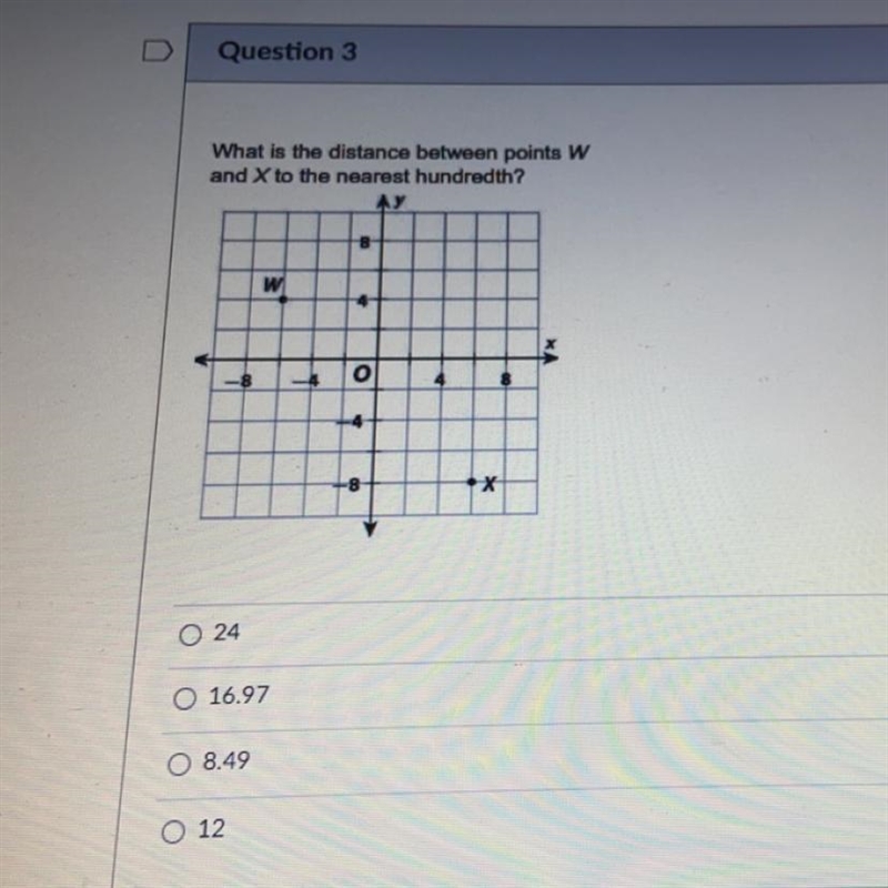 What is the distance between points W and X to the nearest hundredth? AY 8 W 4 х -8 -4 o-example-1