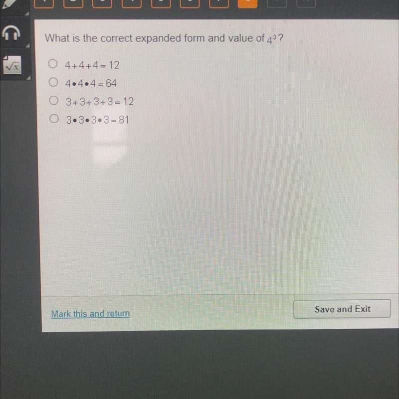 What is the correct expanded form and value of 43? O 4+4+4= 12 O 4.4.4=64 O 3+3+3+3= 12 O-example-1