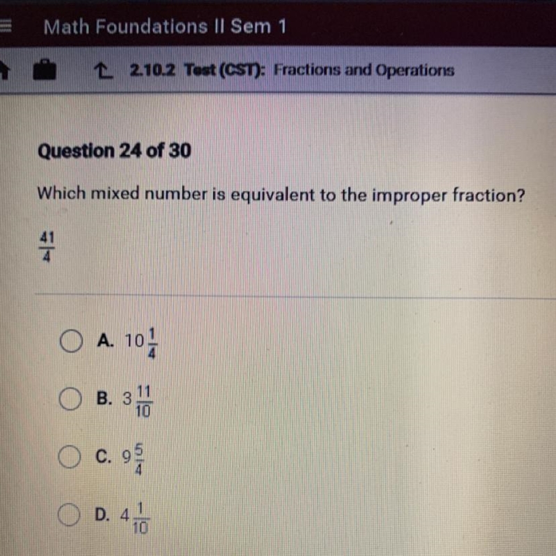 Which mixed number is equivalent to the improper fraction? 41/4 A. 10 1/4 B. 3 11/10 C-example-1