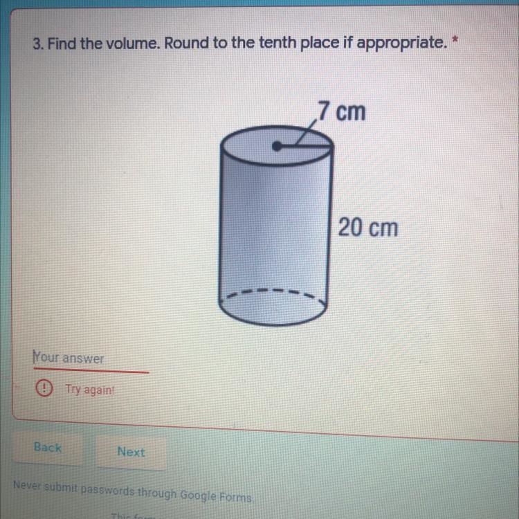 Find the volume. Round to the tenth place if appropriate. * 7 cm 20 cm-example-1