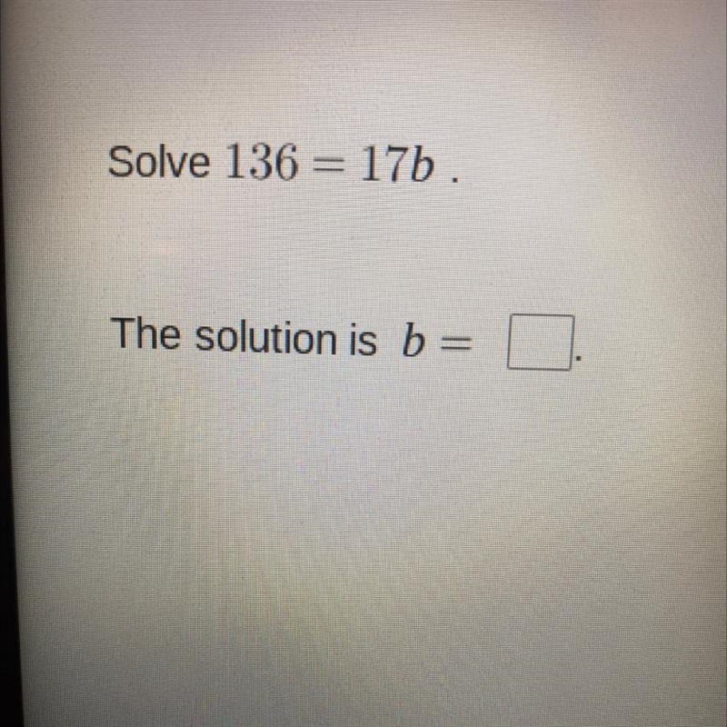 Solve 136 = 17b. The solution is b=-example-1