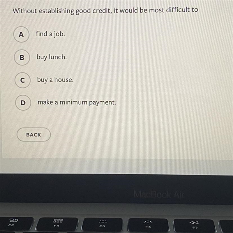 Without establishing good credit, it would be most difficult to A find a job. B buy-example-1