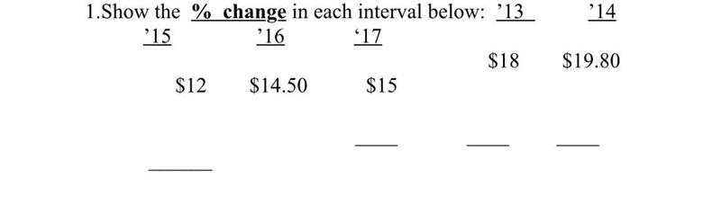 I need help Showing the % change for each problem please how to find the answer?-example-1