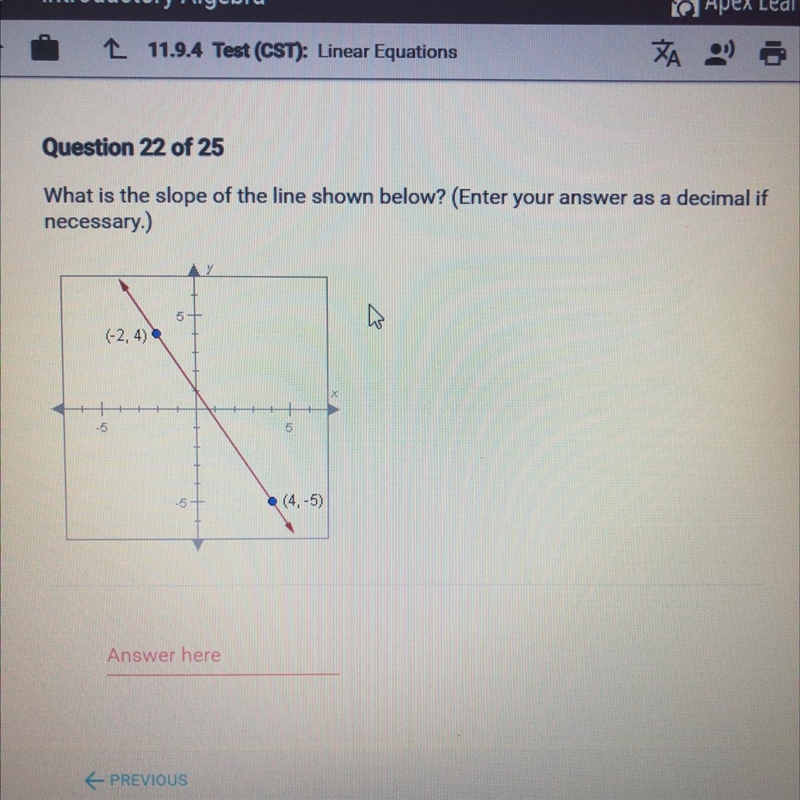 What is the slope of the line shown below? (Enter your answer as a decimal if necessary-example-1