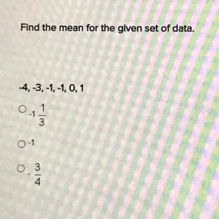 Anempt 1012 Find the mean for the given set of data. -4,-3,-1,-1, 0,1-example-1