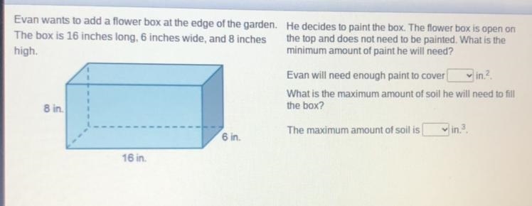 Hurry pls Evan wants to add a flower box at the edge of the garden. The box is 16 inches-example-1