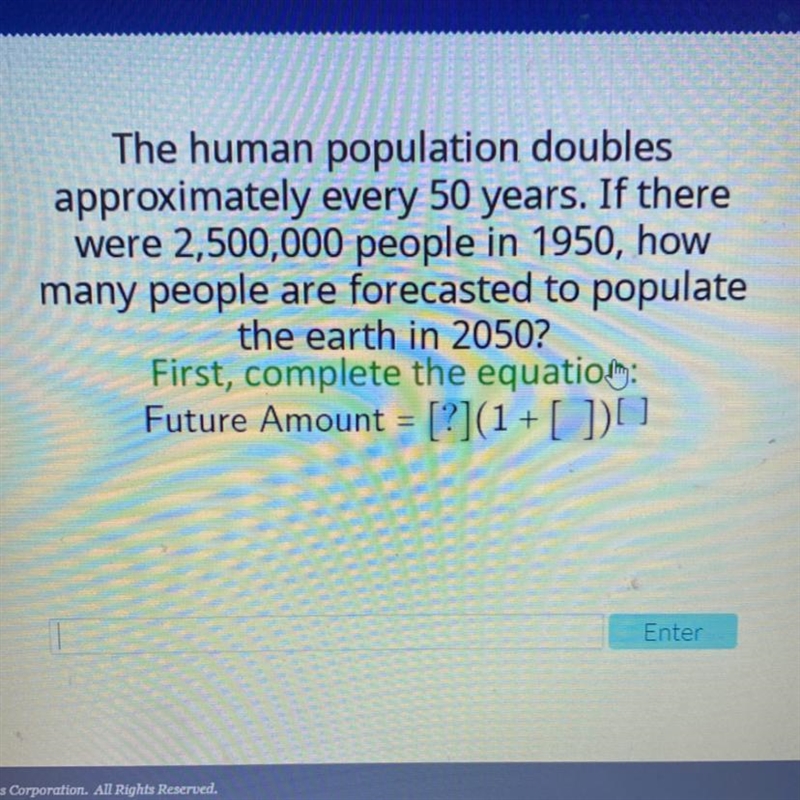 IS The human population doubles approximately every 50 years. If there were 2,500,000 people-example-1