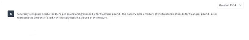 A nursery sells grass seed A for $6.75 per pound and grass seed B for $5.50 per pound-example-1