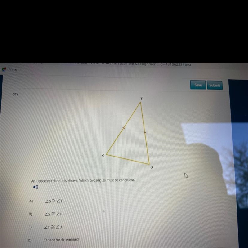 37) s An isosceles triangle is shown. Which two angles must be congruent? -0) A) ZSSZT-example-1