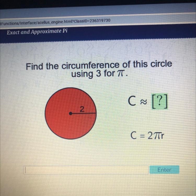 Find the circumference of this circle using 3 for T. C ~ [?] 2 C = 2Tr-example-1