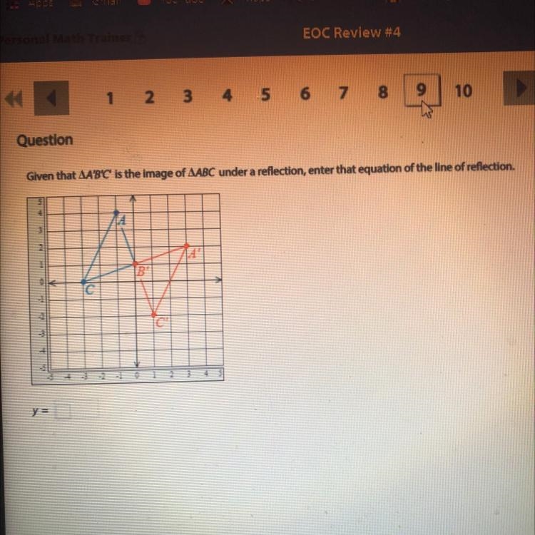 Given that A'B'C' is the image of ABC under a reflection, enter that equation of the-example-1