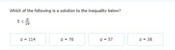 Which of the following is a solution to the inequality below? 5 < q/19-example-1