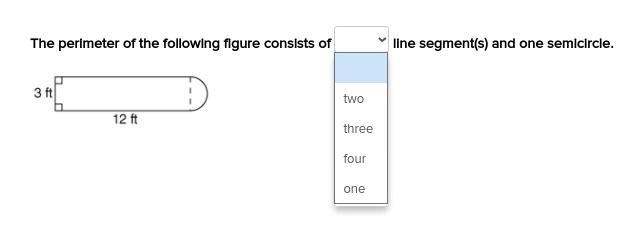 The perimeter of the following figure consists of ___ line segment(s) and one semicircle-example-1