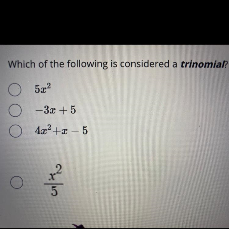 Which of the following is considered a trinomial 5x ^ 2 - 3x + 5 4x ^ 2 + x - 5 (x-example-1