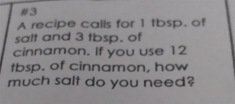 A recipe calls for 1 tbsp. of salt and 3 tbsp. of cinnamon. If you use 12 tbsp. of-example-1