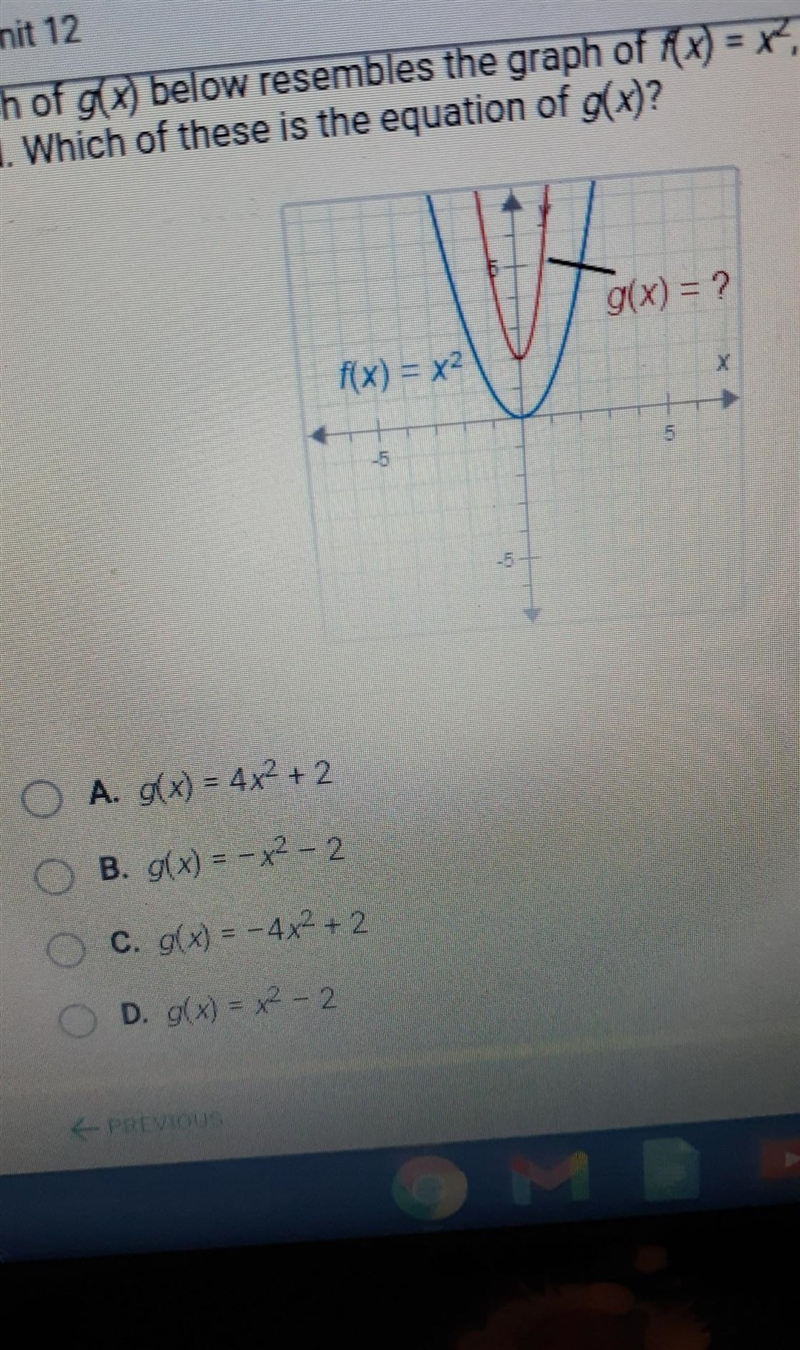 The graph of g(x) below resembles the graph of f(x)=x^2, but it has been changed. Which-example-1