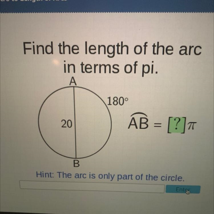 Find the length of the arc in terms of pi. Half the circle is 20 radius the other-example-1