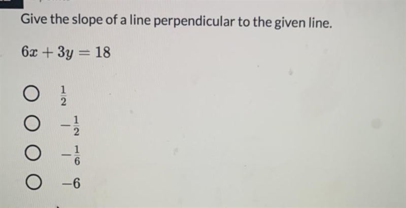 Give the slope of a line perpendicular to the given line. 6x+3y=18-example-1