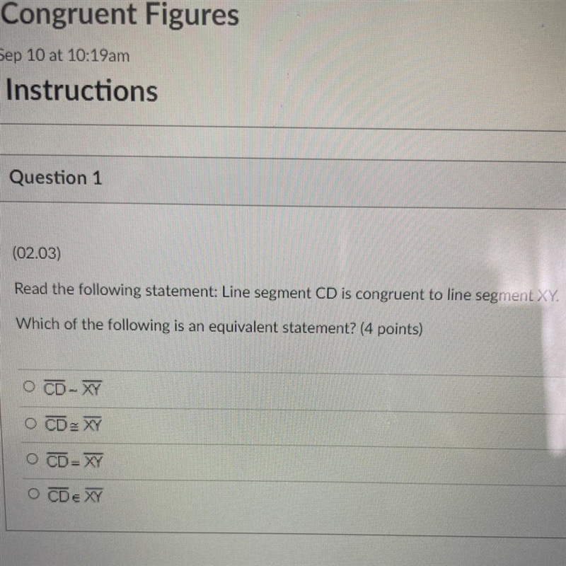 Read the following statement: Line segment CD is congruent to line segment XY. Which-example-1