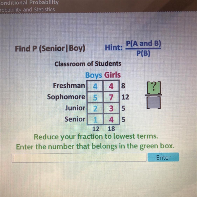 P(A and B) Hint: Find P (Senior Boy) P(B) Classroom of Students Boys Girls Freshman-example-1