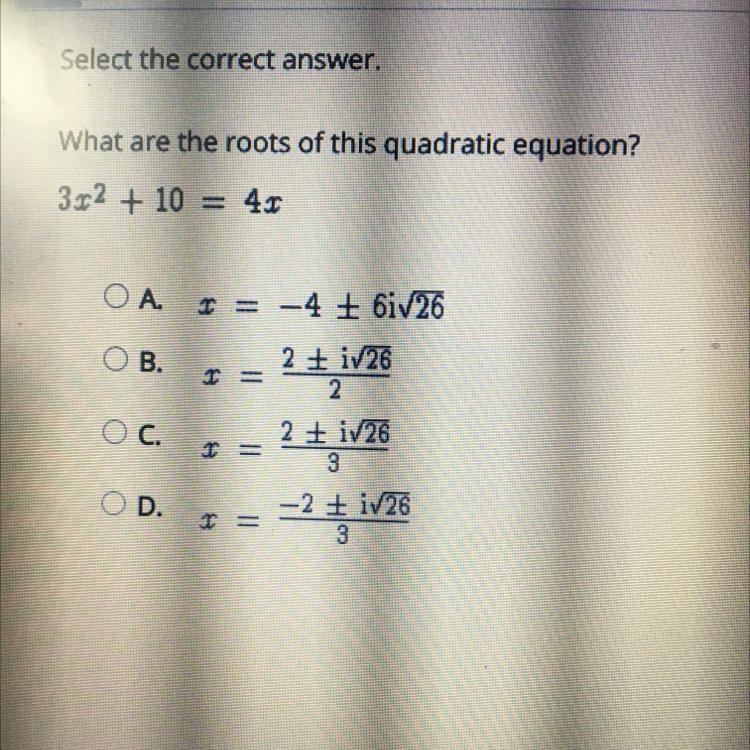 What are the roots of this quadratic equation? 3x^2 + 10=4x-example-1