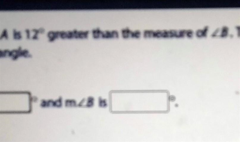 The measure of ZA Is 12° greater than the measure of ZB. The two angles are complementary-example-1