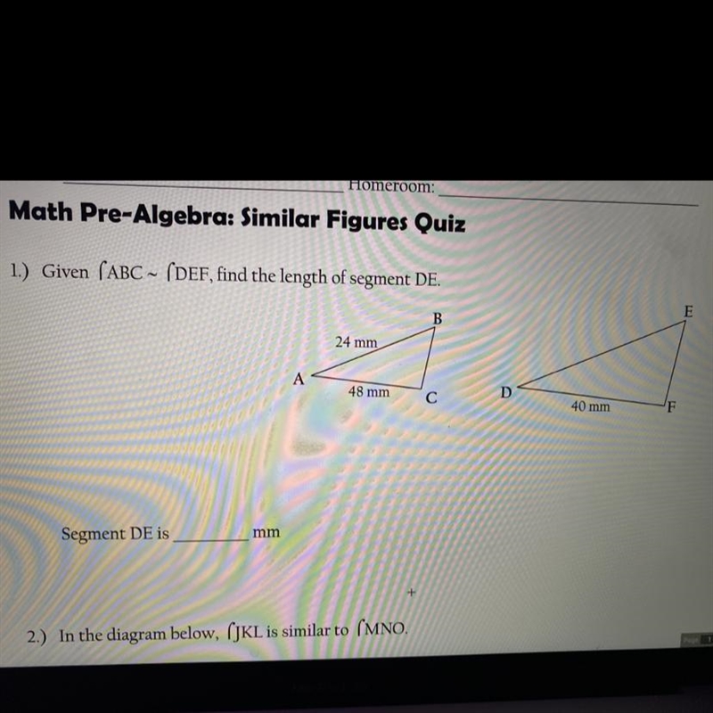 Given ABC ~ DEF find the length of segment DE. Segment DE is _____ mm.-example-1