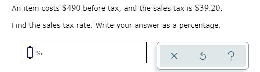 An item costs 490before tax, and the sales tax is39.20 . Find the sales tax rate. Write-example-1