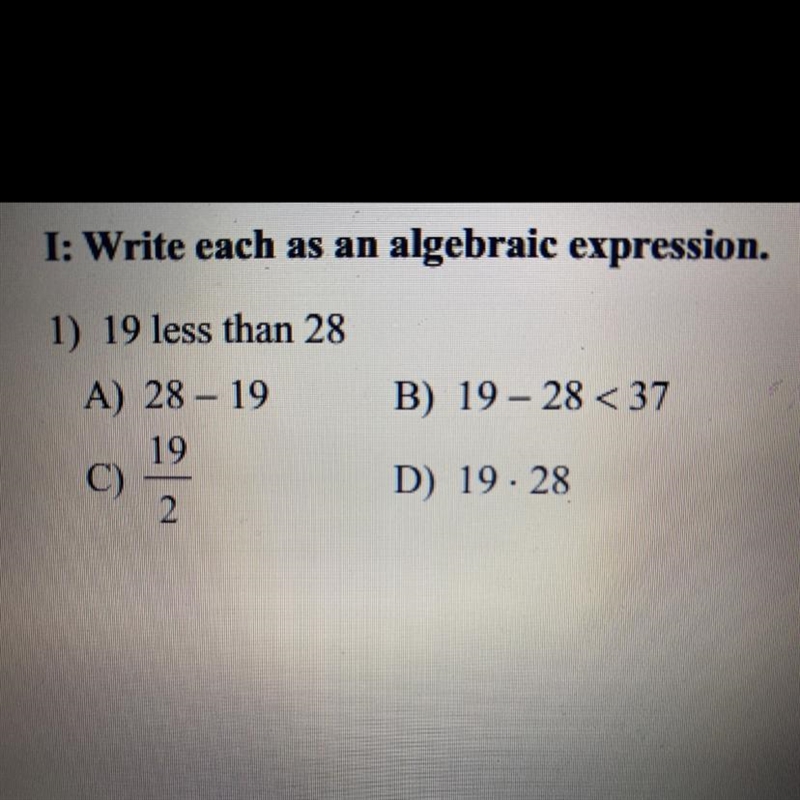 19 less than 28￼ Write as a algebraic expression-example-1