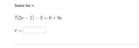 15 POINTS PLS HELP MATHEMATICS 7(2e−1)−3=6+6e Solve for e-example-1