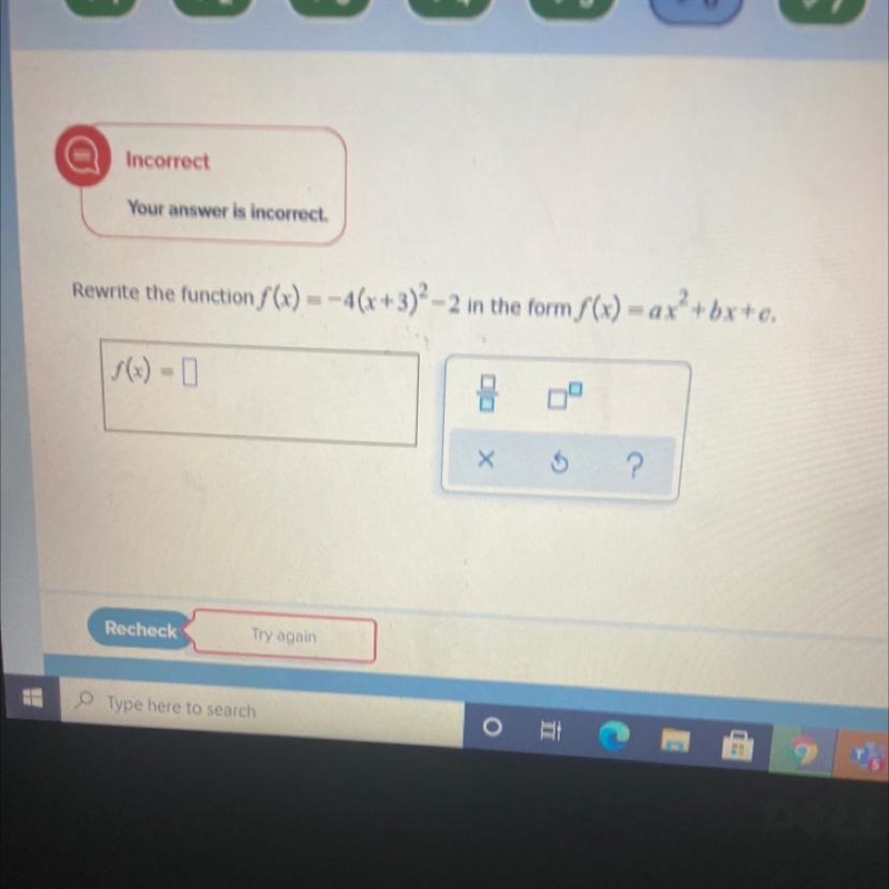 Rewrite the function f(x)=-4(x+3)2 – 2 in the form f(x) = ax²+bx+c. 음 Х ? Recheck-example-1