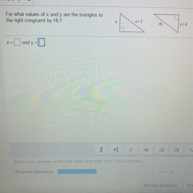 For what values of x and y are the triangles to the right congruent by HL?-example-1