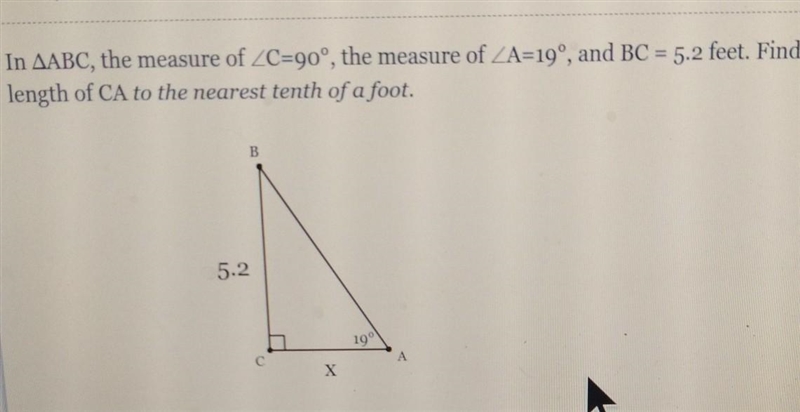 In AABC, the measure of C=90°, the measure of ZA=19°, and BC = 5.2 feet. Find the-example-1