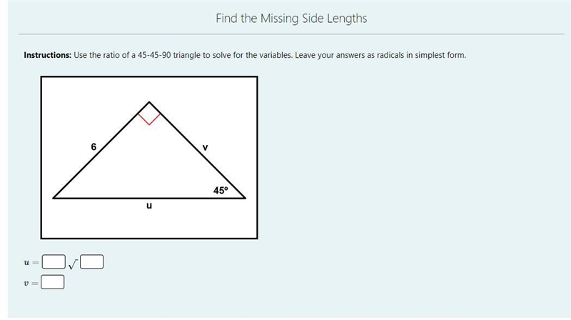 Instructions: Use the ratio of a 45-45-90 triangle to solve for the variables. Leave-example-1