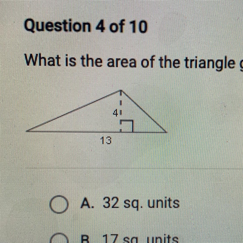 What is the area of the triangle given below? A. 32 sq. units B. 17 sq. units C. 52 sq-example-1