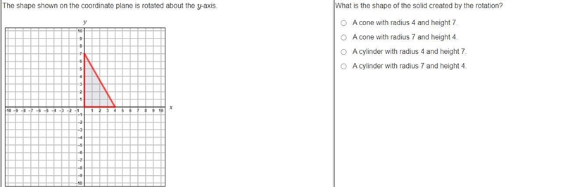 The shape shown on the coordinate plane is rotated about the y-axis. What is the shape-example-1