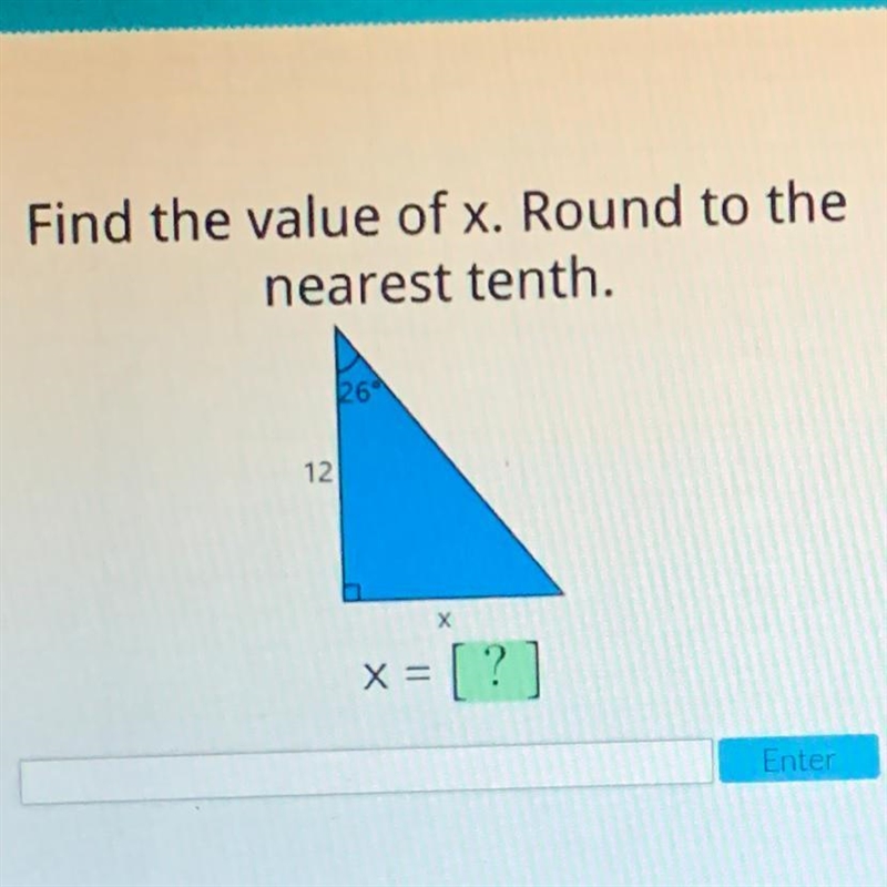 Find the value of x. Round to the nearest tenth. 26 12 х X= = [?]-example-1